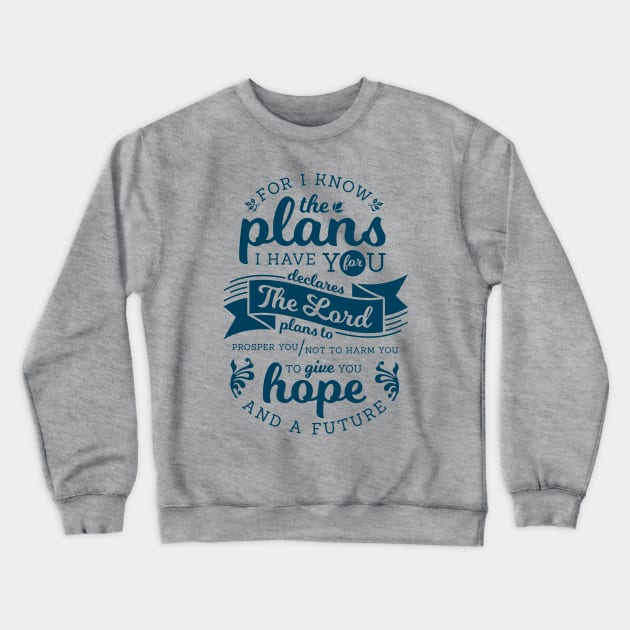 Jeremiah 29:11 Typography Crewneck Sweatshirt by Andrea Maxwell Design